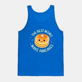 The Best Moms Make Pancakes Tank Top